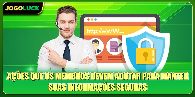 Ações que os membros devem adotar para manter suas informações seguras