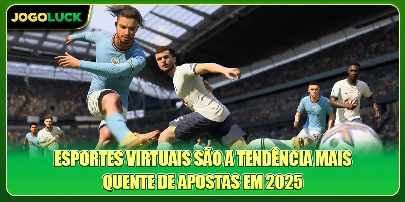 Esportes Virtuais são a tendência mais quente de apostas em 2025